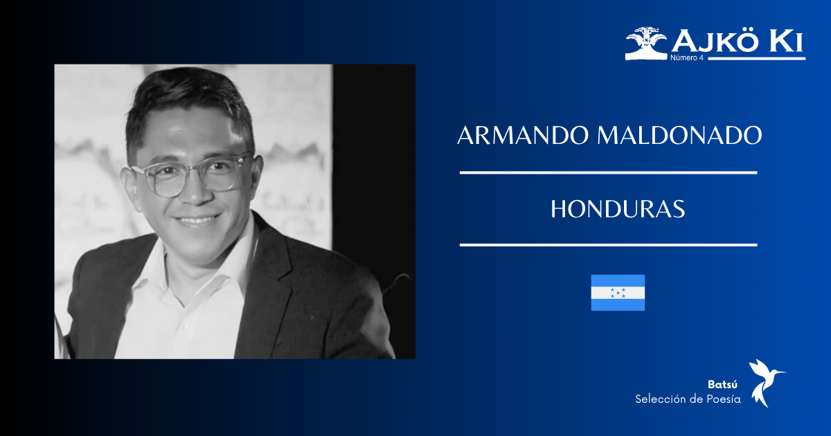 ARMANDO MALDONADO | REVISTA AJKÖ KI No 4